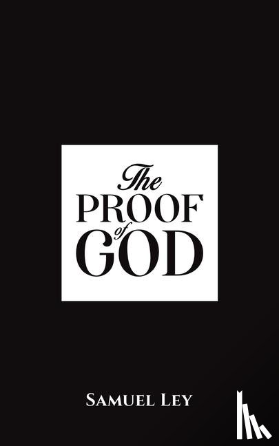 Ley, Samuel - The Proof of God
