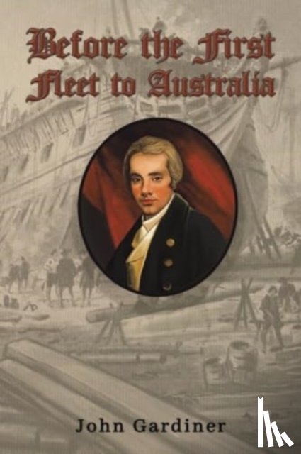 Gardiner, John - Before the First Fleet to Australia