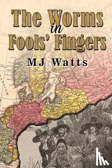 Watts, MJ - The Worms in Fools' Fingers