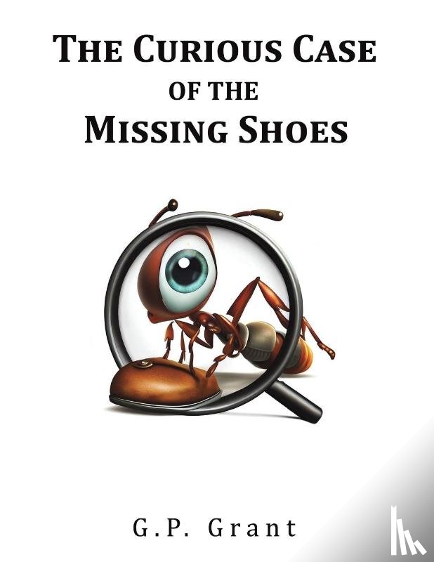 Grant, G.P. - The Curious Case of the Missing Shoes