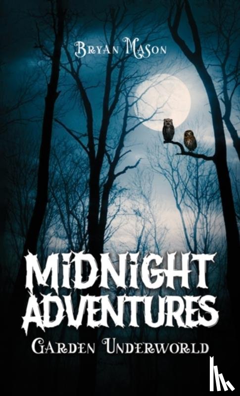 Mason, Bryan - Midnight Adventures Garden Underworld