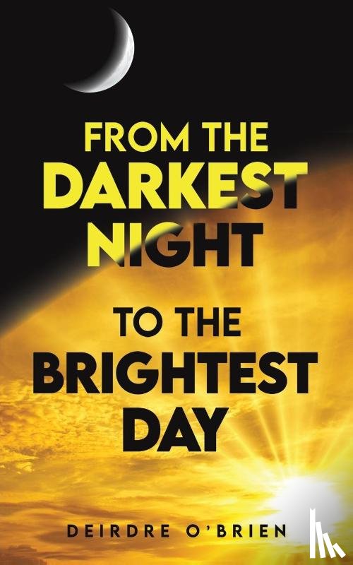 O'Brien, Deirdre - From the Darkest Night to the Brightest Day