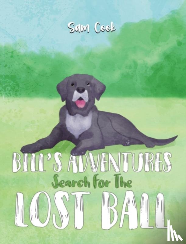 Cook, Sam - Bill’s Adventures: Search for the Lost Ball