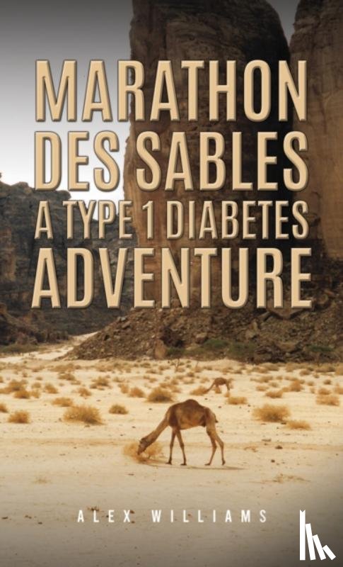 Williams, Alex - Marathon des Sables – A Type 1 Diabetes Adventure