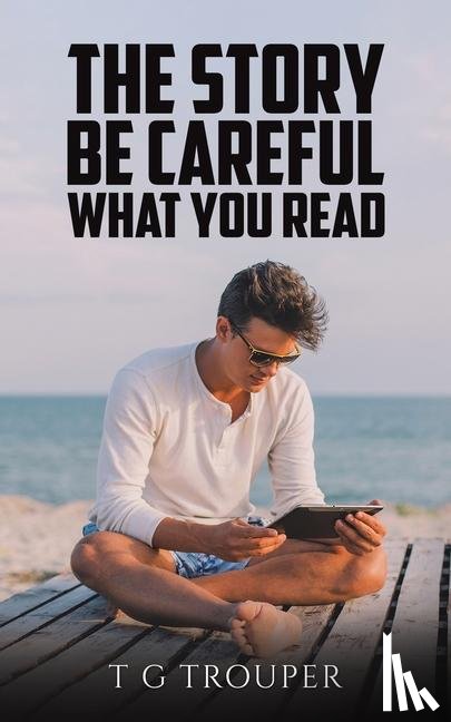 Trouper, T G - The Story – Be Careful What You Read