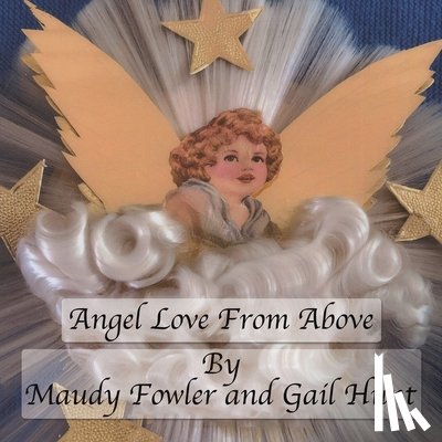 Fowler, Maudy, Hunt, Gail - Angel Love From Above