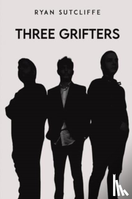 Sutcliffe, Ryan - Three Grifters