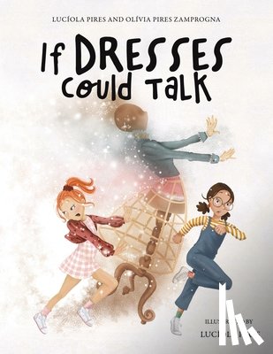 Pires, Luciola, Zamprogna, Olivia Pires - If Dresses Could Talk