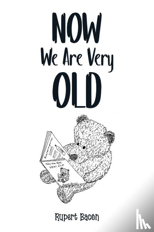 Bacon, Rupert - Now We Are Very Old