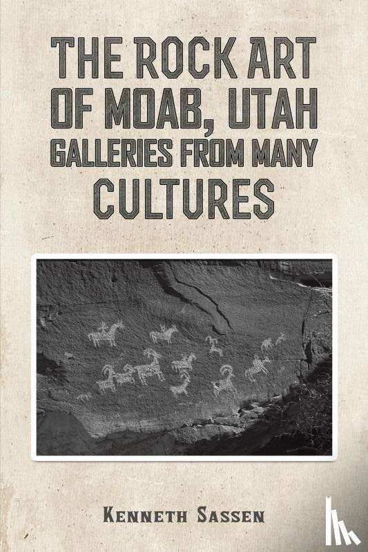 Sassen, Kenneth - The Rock Art of Moab, Utah
