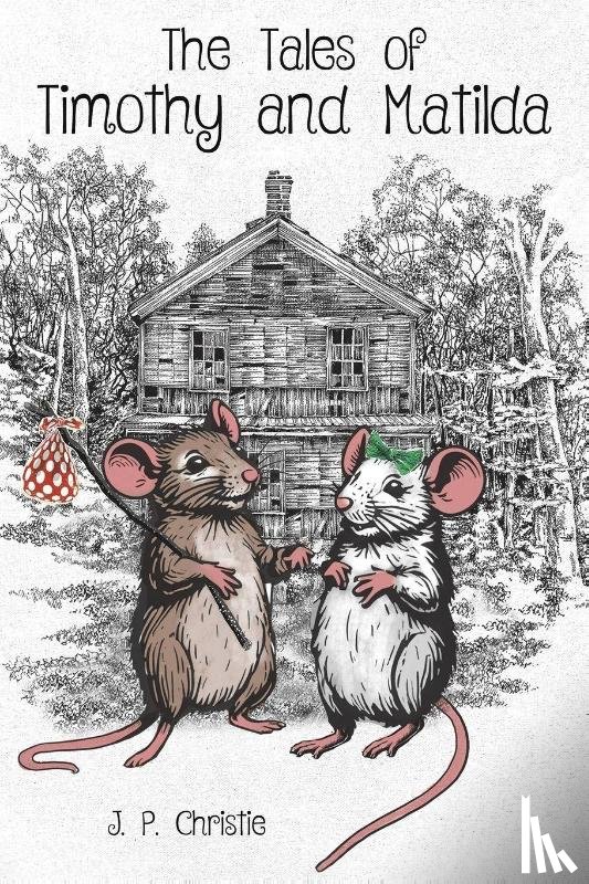 Christie, J. P. - The Tales of Timothy and Matilda