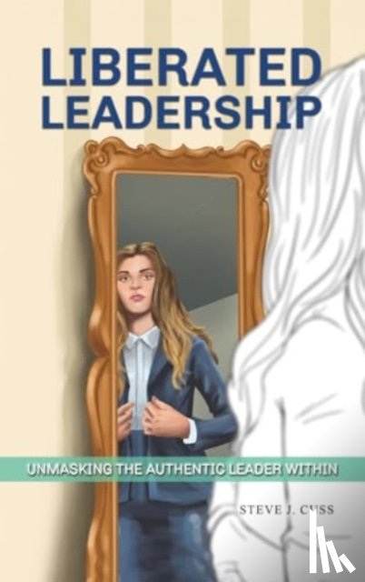 Cuss, Steve J. - Liberated Leadership