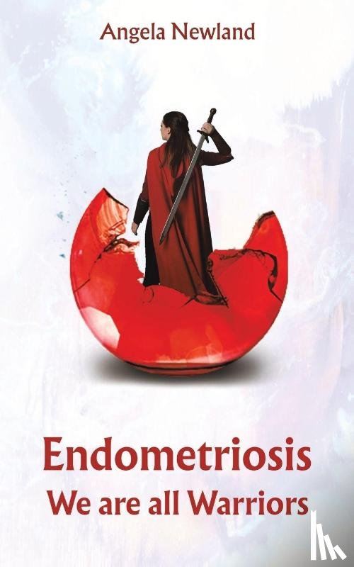 Newland, Angela - Endometriosis – We are all Warriors