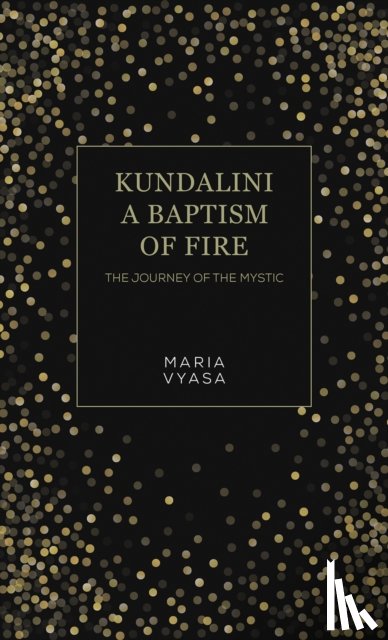 Vyasa, Maria - Kundalini – A Baptism of Fire