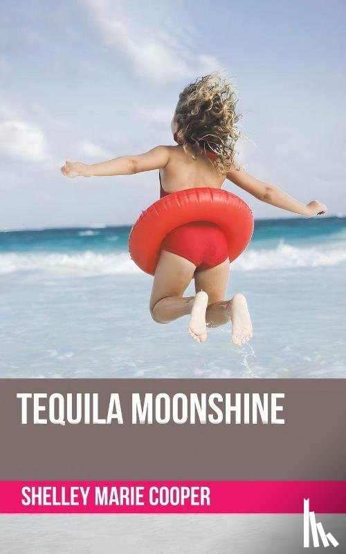 Cooper, Shelley Marie - Tequila Moonshine