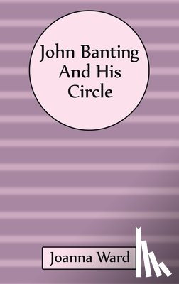 Ward, Joanna - John Banting and His Circle