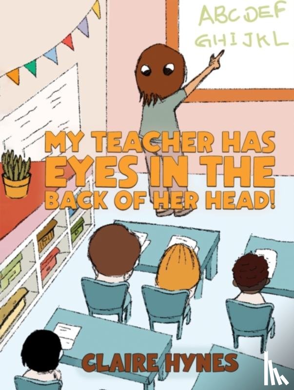 Hynes, Claire - My Teacher has Eyes in the Back of her Head!