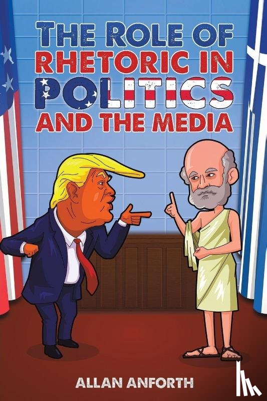 Anforth, Allan - The Role of Rhetoric in Politics and the Media