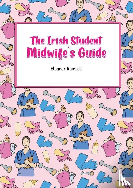 Ramsell, Eleanor - The Irish Student Midwife's Guide