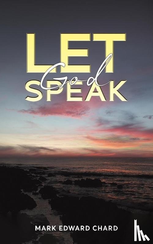 Chard, Mark Edward - Let God Speak