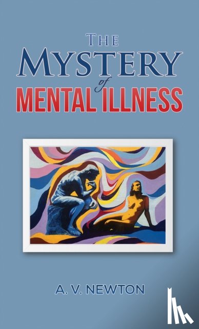 Newton, A. V. - The Mystery of Mental Illness