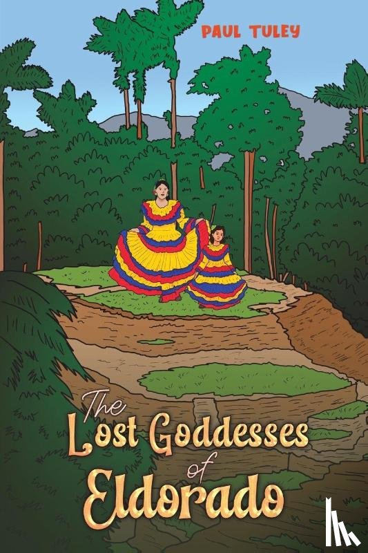 Tuley, Paul - The Lost Goddesses of Eldorado