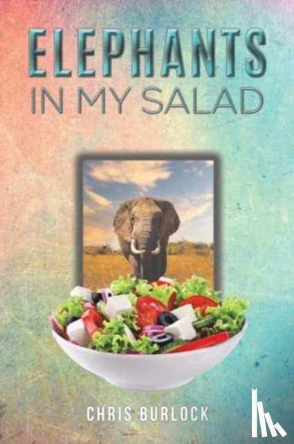 Burlock, Chris - Elephants in My Salad