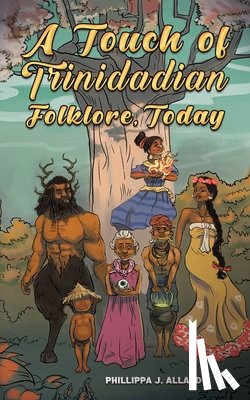 Allard, Phillippa J. - A Touch of Trinidadian Folklore, Today