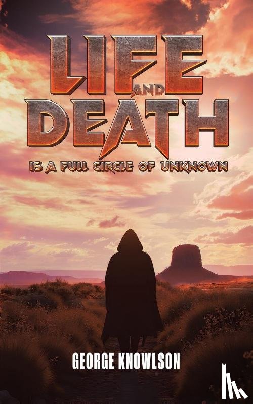 Knowlson, George - Life and Death Is a Full Circle of Unknown