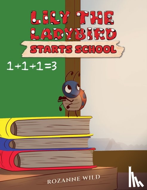 Wild, Rozanne - Lily the Ladybird Starts School