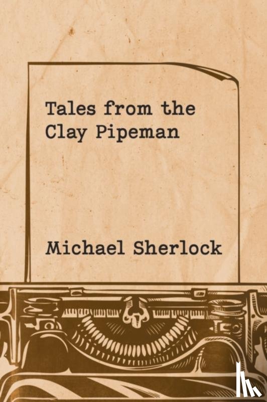 Sherlock, Michael - Tales from the Clay Pipeman