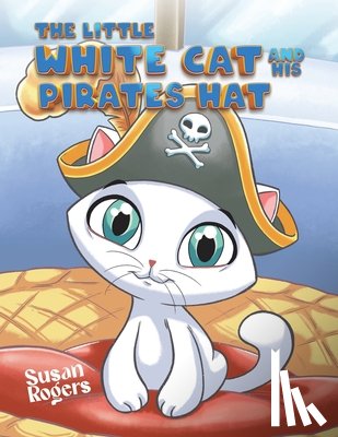 Rogers, Susan - The Little White Cat and His Pirate Hat