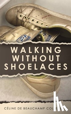 Collenette, Celine de Beauchamp - Walking Without Shoelaces