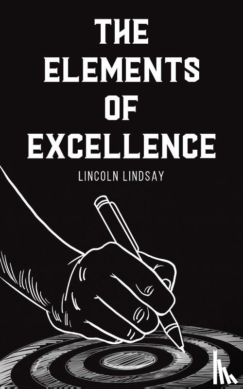 Lindsay, Lincoln - The Elements of Excellence