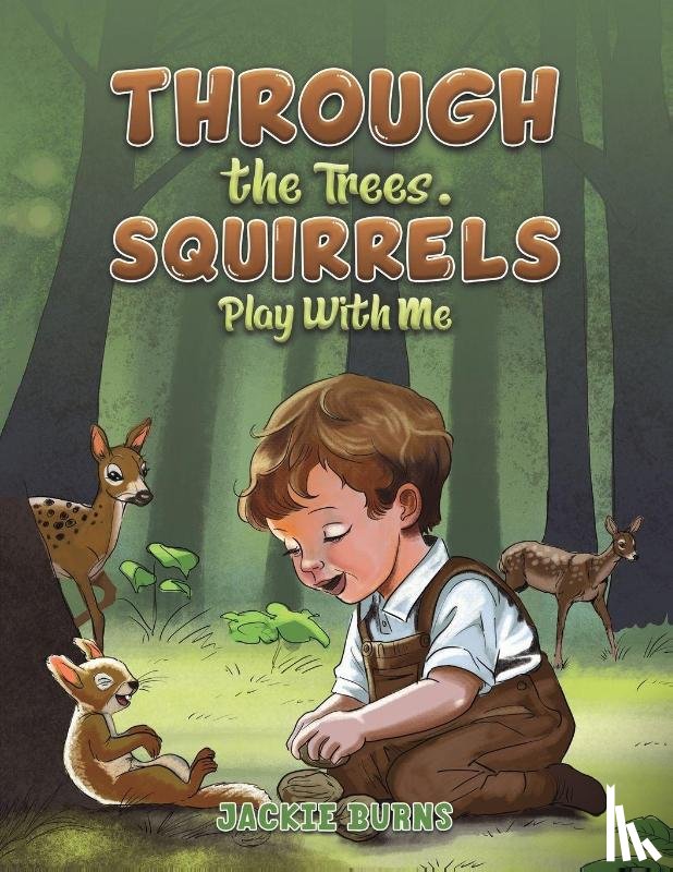 Burns, Jackie - Through the Trees. Squirrels Play With Me