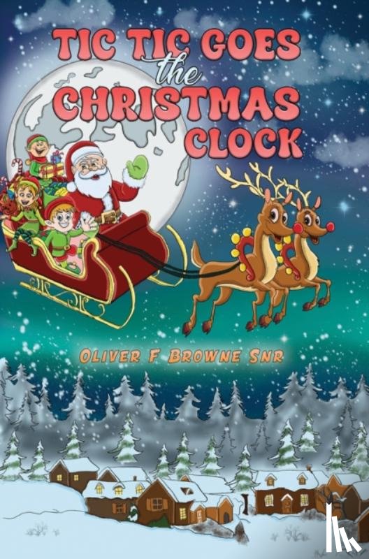 Snr, Oliver F Browne - Tic Tic Goes the Christmas Clock