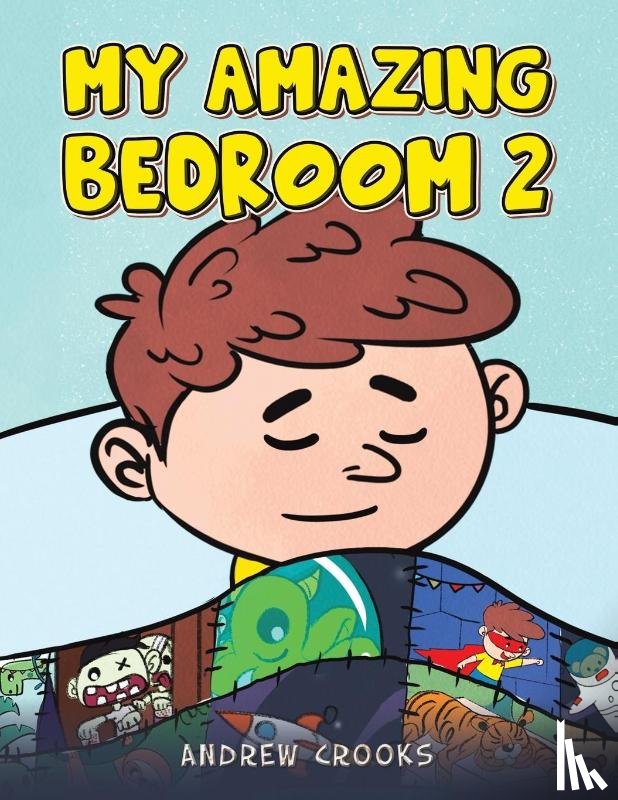 Crooks, Andrew - My Amazing Bedroom 2