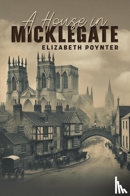 Poynter, Elizabeth - A House in Micklegate