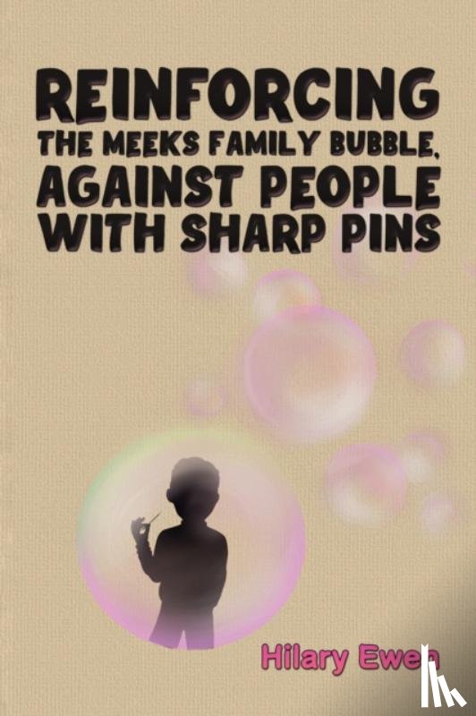Ewen, Hilary - Reinforcing the Meeks Family Bubble, Against People with Sharp Pins