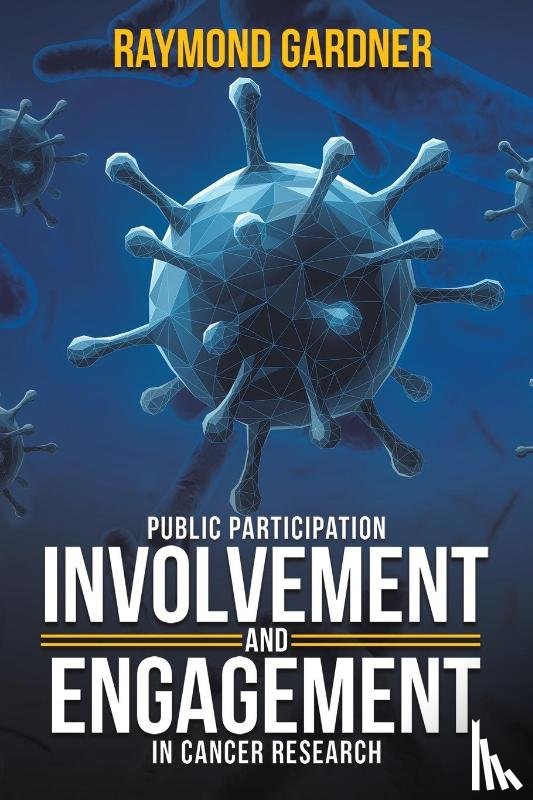 Gardner, Raymond - Public Participation Involvement and Engagement in Cancer Research