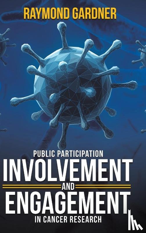 Gardner, Raymond - Public Participation Involvement and Engagement in Cancer Research