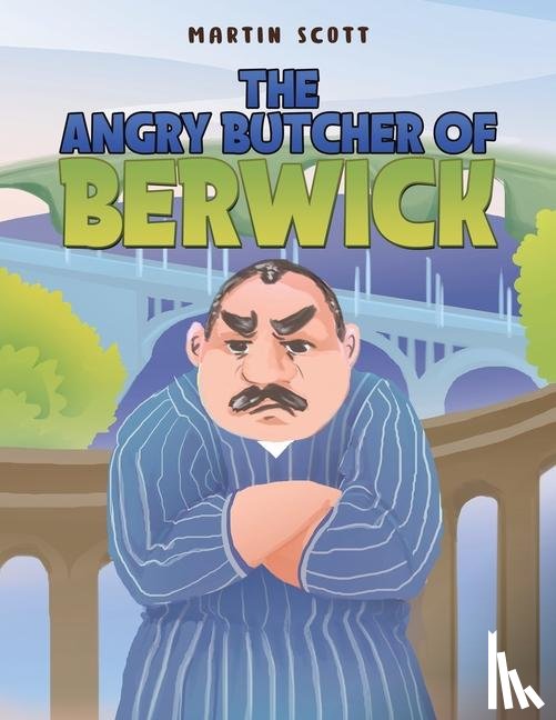 Scott, Martin - The Angry Butcher of Berwick