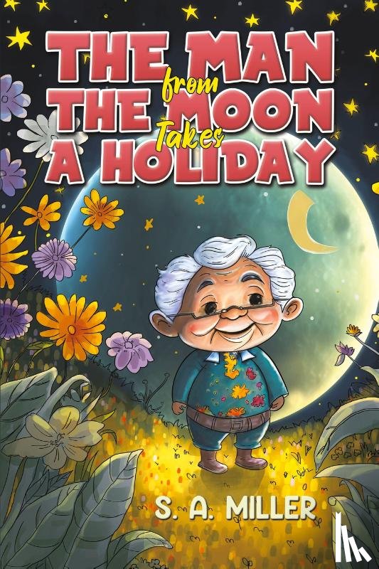 Miller, S. A. - The Man from the Moon Takes a Holiday