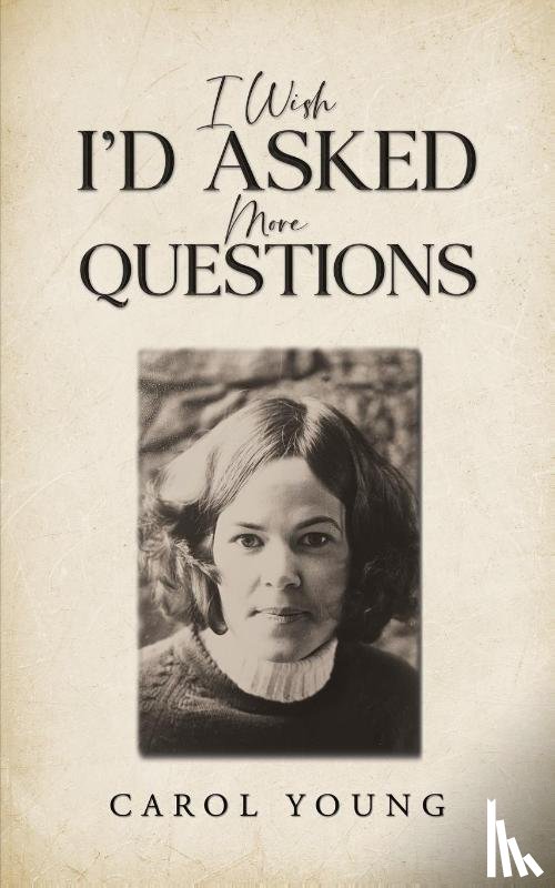 Young, Carol - I Wish I'd Asked More Questions