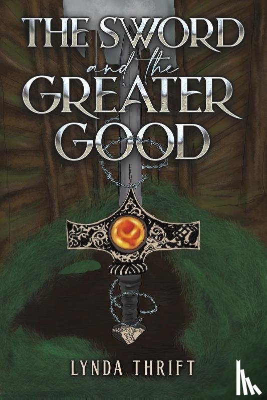 Thrift, Lynda - The Sword and the Greater Good