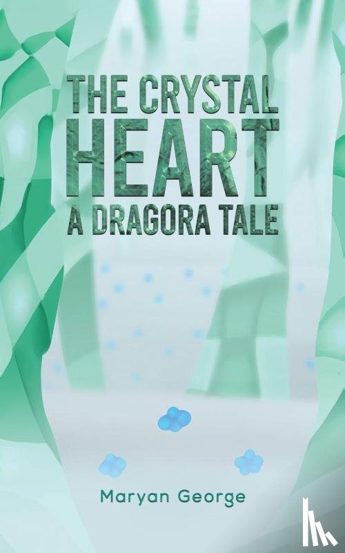 George, Maryan - The Crystal Heart — A Dragora Tale