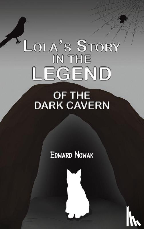 Nowak, Edward - Lola's Story in the Legend of the Dark Cavern