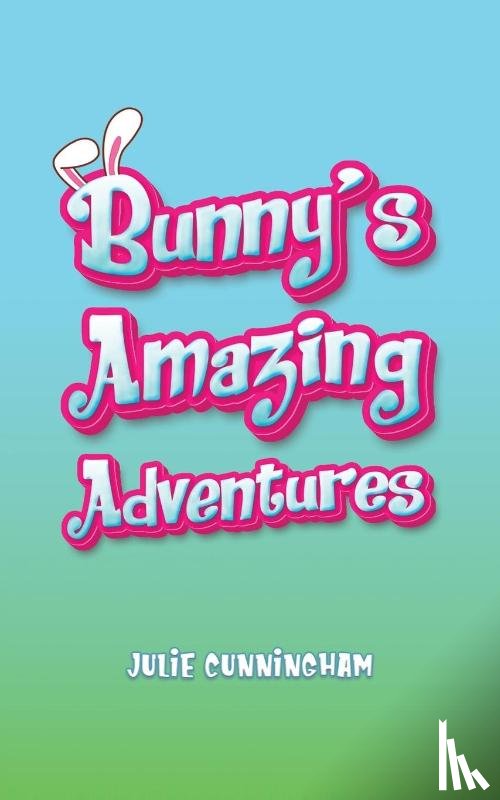 Cunningham, Julie - Bunny’s Amazing Adventures