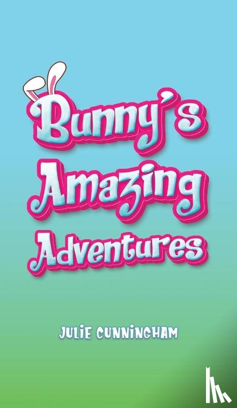 Cunningham, Julie - Bunny’s Amazing Adventures