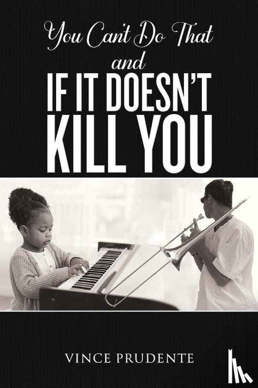 Prudente, Vince - You Can't Do That and If It Doesn’t Kill You